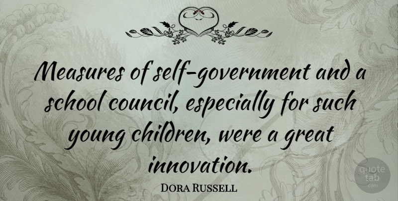 Dora Russell Quote About Children, School, Government: Measures Of Self Government And...