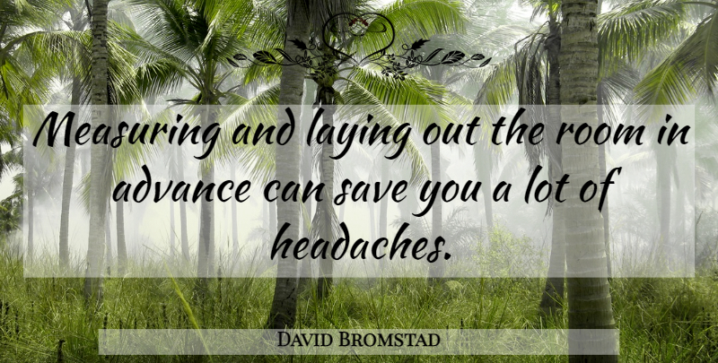 David Bromstad Quote About Rooms, Headache, Measuring: Measuring And Laying Out The...