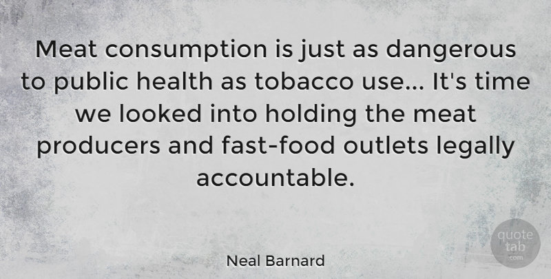 Neal Barnard Quote About Meat Consumption, Hands, Use: Meat Consumption Is Just As...