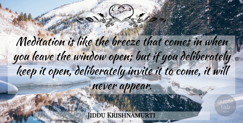 Jiddu Krishnamurti Quote About Meditation, Window, Breeze: Meditation Is Like The Breeze...