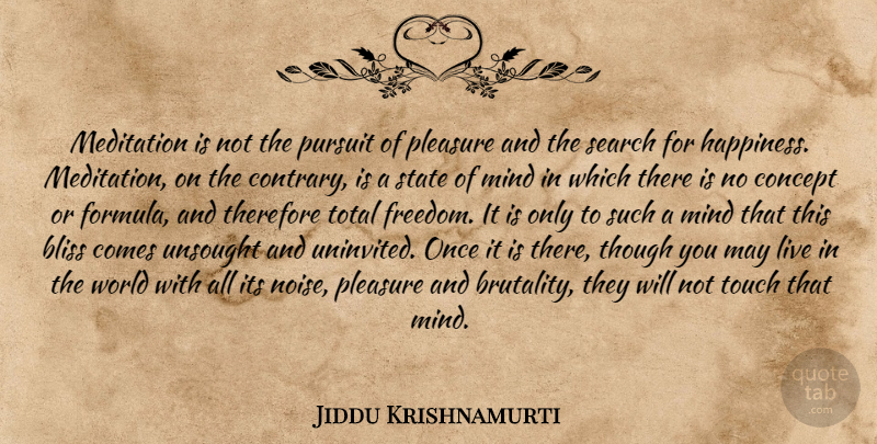Jiddu Krishnamurti Quote About Happiness, Freedom, Meditation: Meditation Is Not The Pursuit...