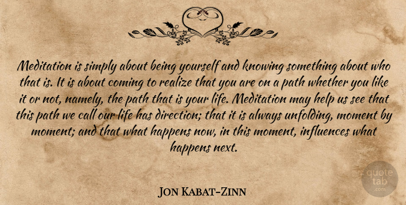 Jon Kabat-Zinn Quote About Being Yourself, Knowing, Meditation: Meditation Is Simply About Being...