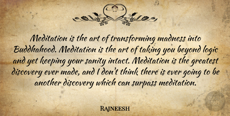 Rajneesh Quote About Art, Thinking, Discovery: Meditation Is The Art Of...