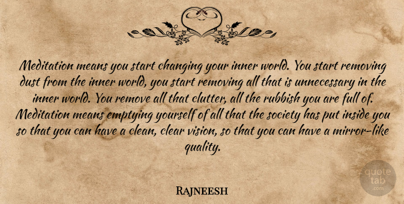 Rajneesh Quote About Mean, Mirrors, Dust: Meditation Means You Start Changing...