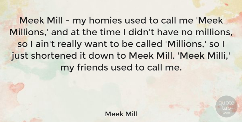 Meek Mill Quote About Mill, Shortened, Time: Meek Mill My Homies Used...