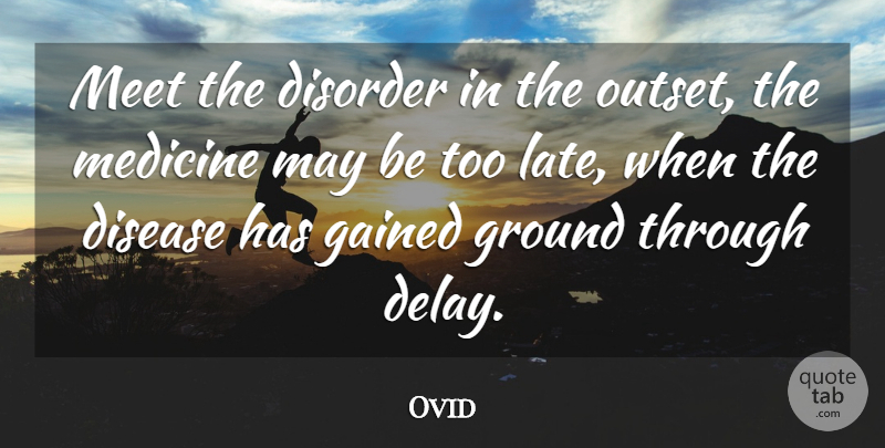 Ovid Quote About Medicine, Delay, May: Meet The Disorder In The...