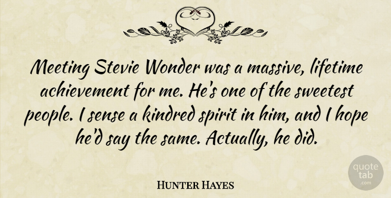 Hunter Hayes Quote About People, Achievement, Spirit: Meeting Stevie Wonder Was A...