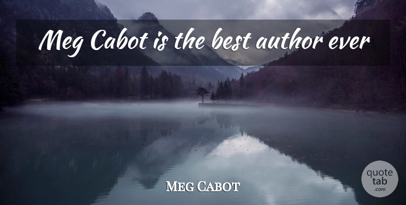 Meg Cabot Quote About Meg: Meg Cabot Is The Best...