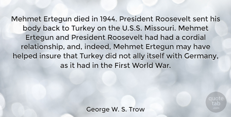 George W. S. Trow Quote About Ally, Cordial, Died, Helped, Insure: Mehmet Ertegun Died In 1944...