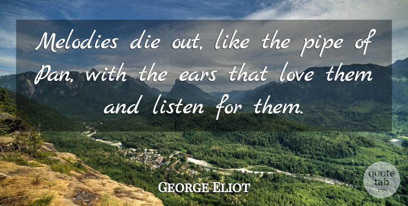George Eliot Quote About Music, Ears, Melody: Melodies Die Out Like The...
