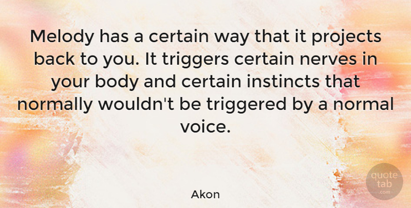 Akon Quote About Voice, Nerves, Body: Melody Has A Certain Way...