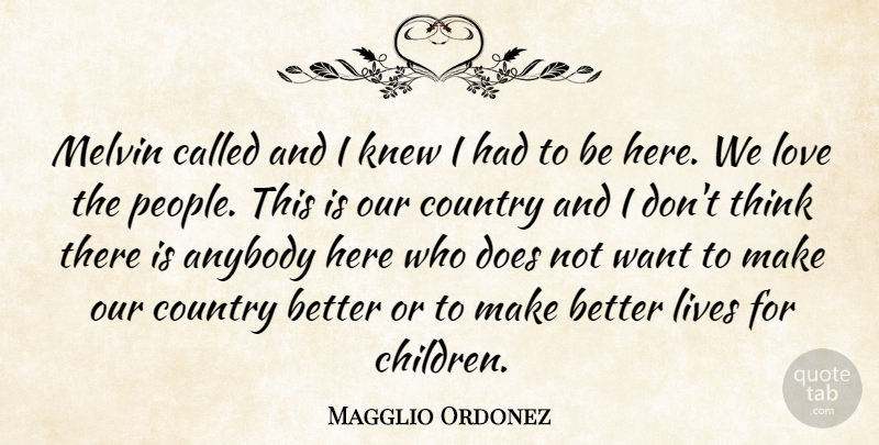 Magglio Ordonez Quote About Anybody, Country, Knew, Lives, Love: Melvin Called And I Knew...
