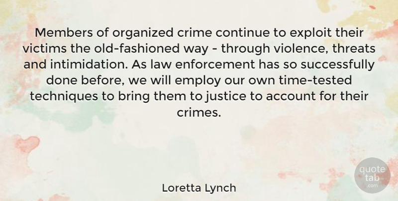 Loretta Lynch Quote About Account, Bring, Continue, Crime, Employ: Members Of Organized Crime Continue...