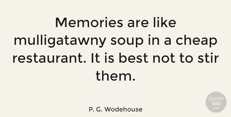 P. G. Wodehouse Quote About Memories, Food, Humorous: Memories Are Like Mulligatawny Soup...