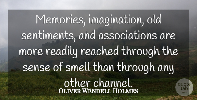 Oliver Wendell Holmes Quote About Memories, Smell, Imagination: Memories Imagination Old Sentiments And...