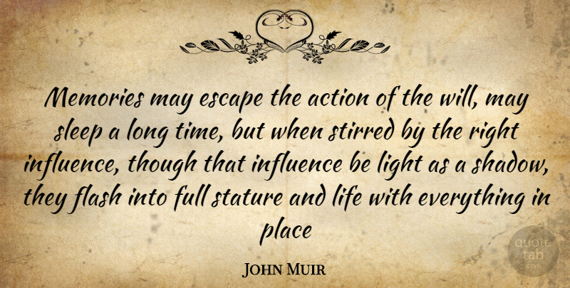 John Muir Quote About Memories, Sleep, Light: Memories May Escape The Action...