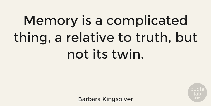 Barbara Kingsolver Quote About Inspirational, Memories, Criminal Mind: Memory Is A Complicated Thing...