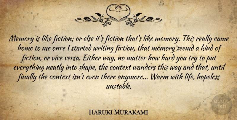 Haruki Murakami Quote About Memories, Writing, Home: Memory Is Like Fiction Or...