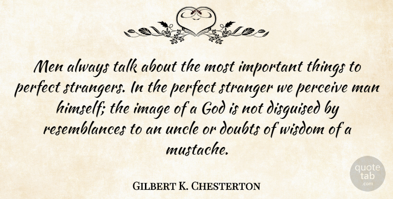 Gilbert K. Chesterton Quote About Uncles, Men, Perfect: Men Always Talk About The...
