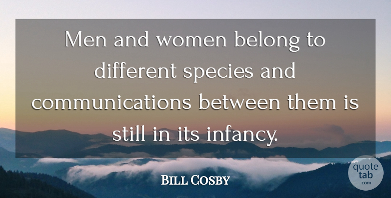 Bill Cosby Quote About Communication, Sisterhood, Men: Men And Women Belong To...