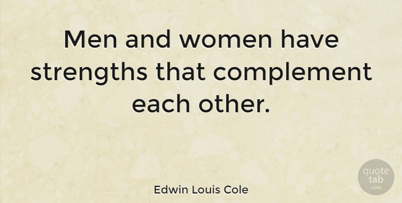 Edwin Louis Cole Quote About Strength, Men, Men And Women: Men And Women Have Strengths...
