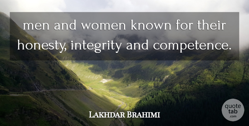 Lakhdar Brahimi Quote About Integrity, Known, Men, Women: Men And Women Known For...