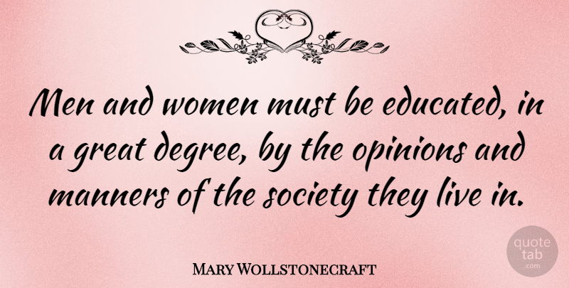Mary Wollstonecraft Quote About Education, Men, Degrees: Men And Women Must Be...
