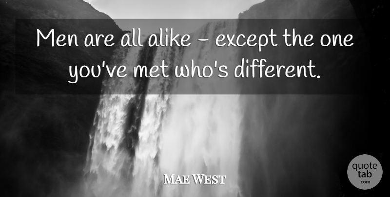Mae West Quote About Men, Different, Mets: Men Are All Alike Except...