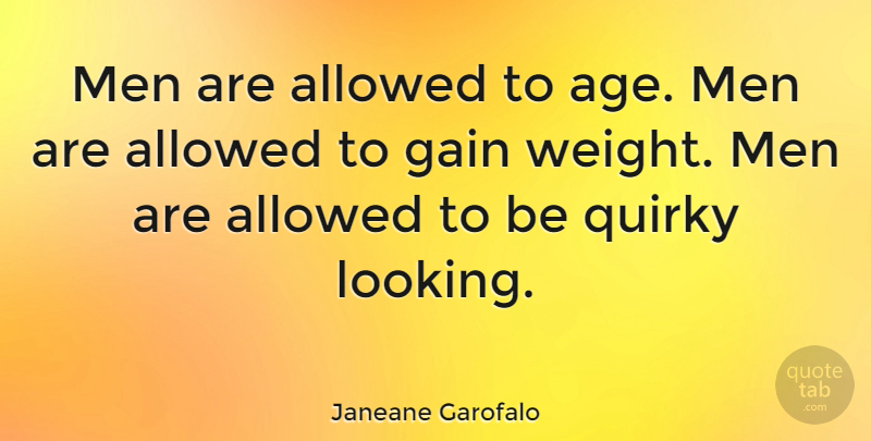 Janeane Garofalo Quote About Men, Quirky, Age: Men Are Allowed To Age...