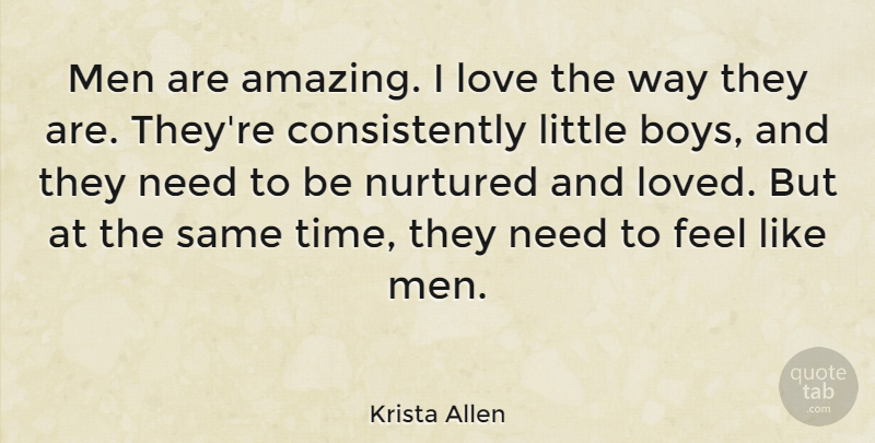 Krista Allen Quote About Boys, Men, Littles: Men Are Amazing I Love...