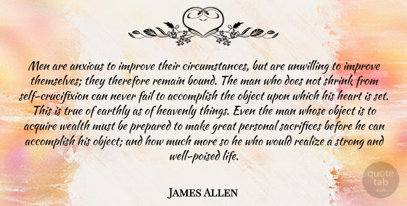 James Allen Quote About Strong, Heart, Sacrifice: Men Are Anxious To Improve...