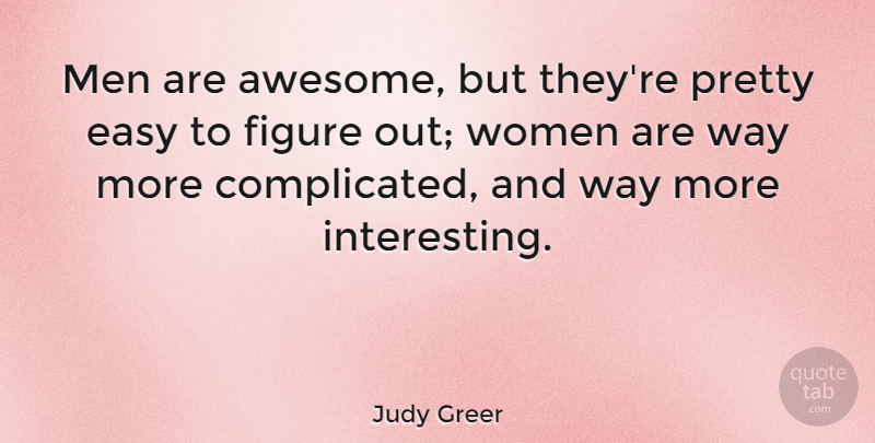 Judy Greer Quote About Figure, Men, Women: Men Are Awesome But Theyre...
