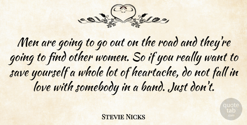 Stevie Nicks Quote About Falling In Love, Men, Heartache: Men Are Going To Go...