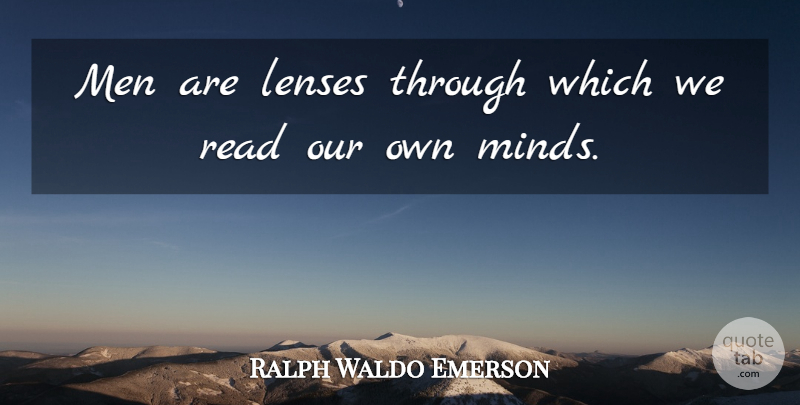 Ralph Waldo Emerson Quote About Men, Mind, Lenses: Men Are Lenses Through Which...