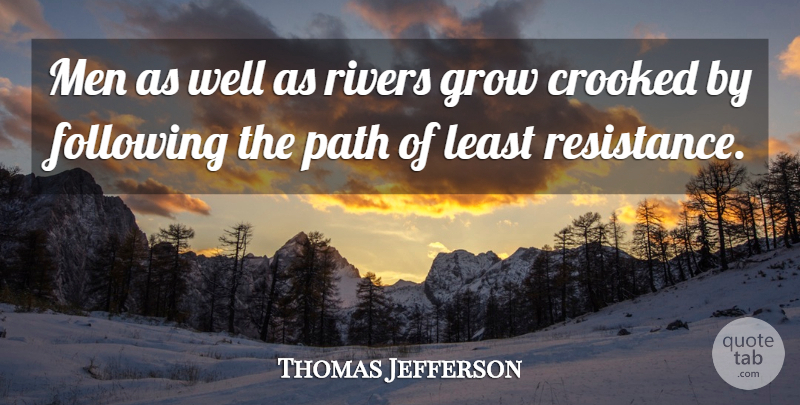 Thomas Jefferson Quote About Men, Rivers, Path: Men As Well As Rivers...