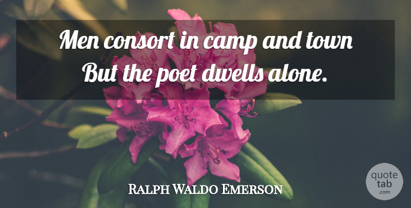 Ralph Waldo Emerson Quote About Inspirational, Men, Poetry: Men Consort In Camp And...