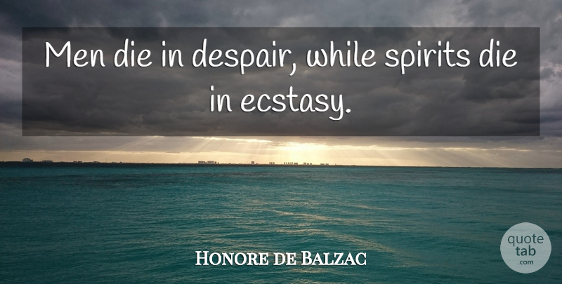Honore de Balzac Quote About Men, Despair, Literature: Men Die In Despair While...