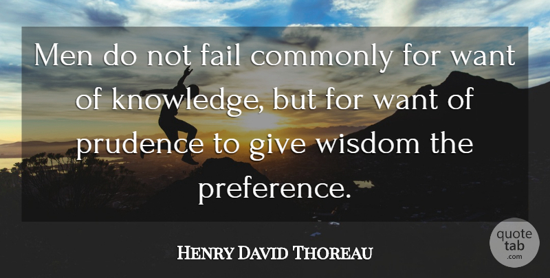 Henry David Thoreau Quote About Wisdom, Knowledge, Men: Men Do Not Fail Commonly...