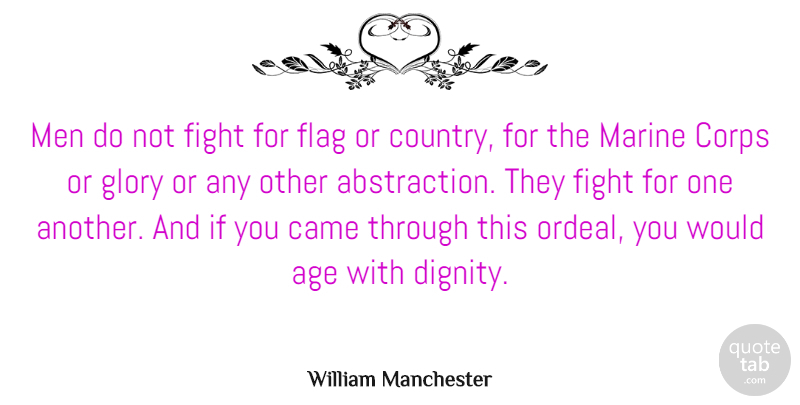 William Manchester Quote About Country, Marine, Fighting: Men Do Not Fight For...