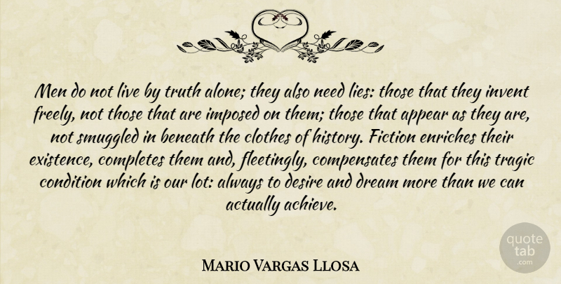 Mario Vargas Llosa Quote About Dream, Lying, Men: Men Do Not Live By...