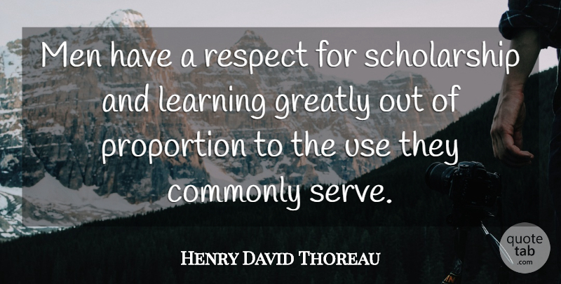 Henry David Thoreau Quote About Respect, Learning, Men: Men Have A Respect For...