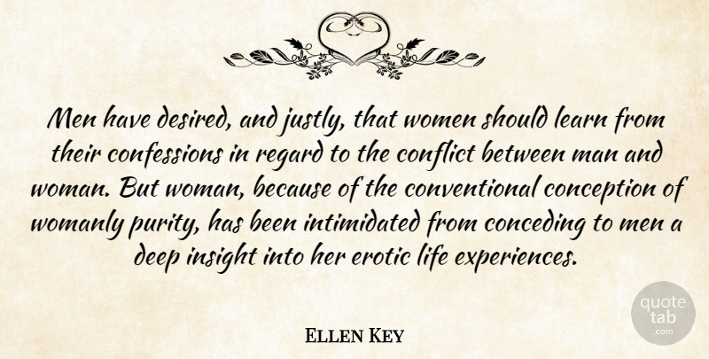 Ellen Key Quote About Conception, Conflict, Deep, Insight, Learn: Men Have Desired And Justly...