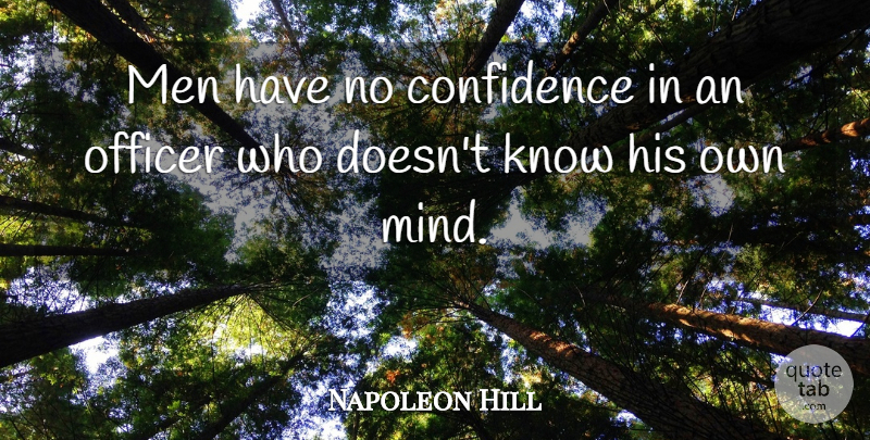 Napoleon Hill Quote About Men, Mind, No Confidence: Men Have No Confidence In...