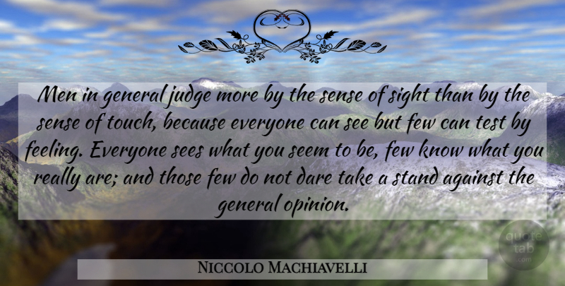 Niccolo Machiavelli Quote About Men, Sight, Judging: Men In General Judge More...