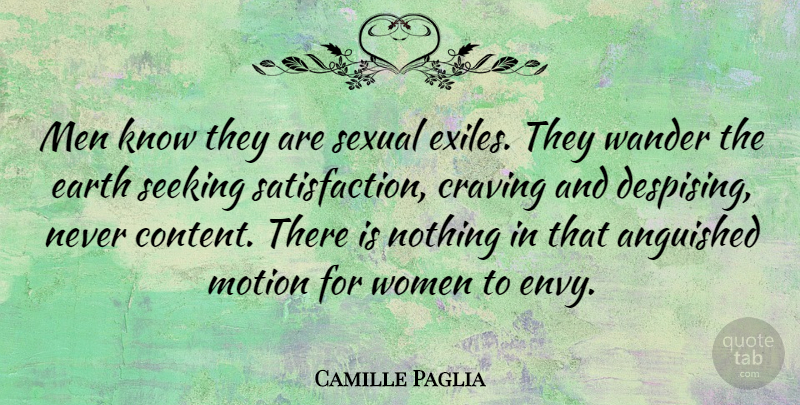 Camille Paglia Quote About Men, Envy, Earth: Men Know They Are Sexual...