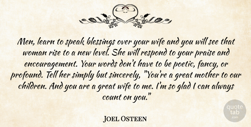Joel Osteen Quote About Mother, Encouragement, Children: Men Learn To Speak Blessings...