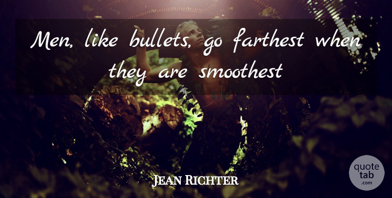 Jean Paul Quote About Reality, Men, Literature: Men Like Bullets Go Farthest...