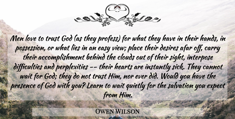 Owen Wilson Quote About Lying, Heart, Men: Men Love To Trust God...