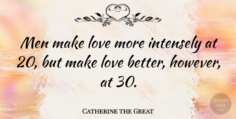 Catherine the Great Quote About Wedding, Men, Making Love: Men Make Love More Intensely...