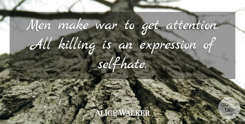 Alice Walker Quote About War, Hate, Men: Men Make War To Get...